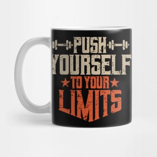 PUSH YOURSELF TO YOUR LIMITS Mug